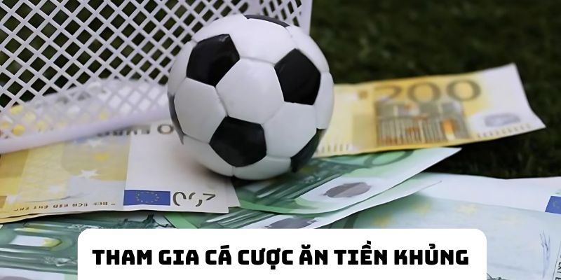 Tham gia cá cược thể thao ăn tiền khủng